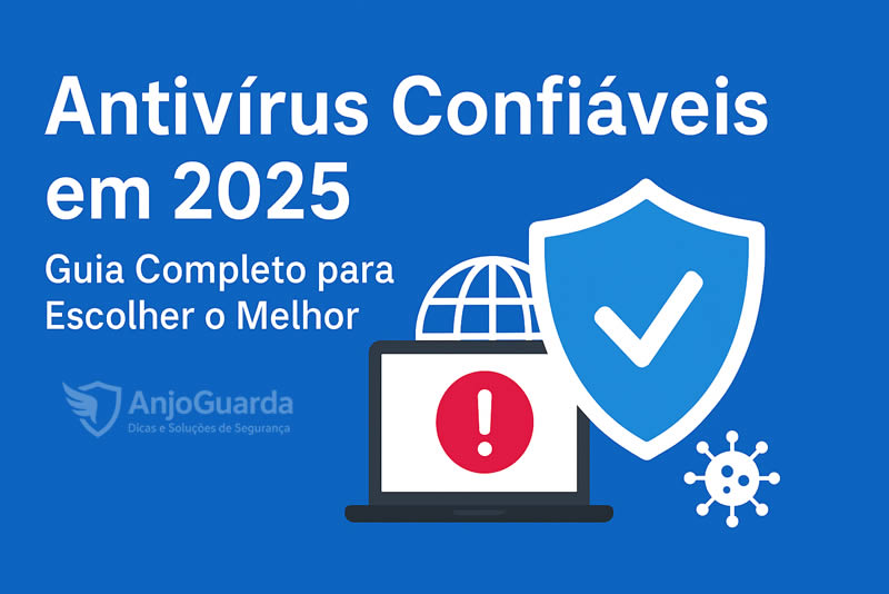 Antivírus Confiáveis – Guia Completo para Escolher o Melhor