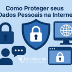 Como Proteger seus Dados Pessoais na Internet