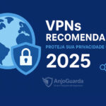 VPNs Recomendadas: Proteja sua Privacidade Online