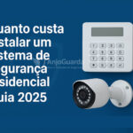 Quanto Custa Instalar um Sistema de Segurança Residencial?