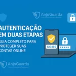 Autenticação em Duas Etapas: Como Funciona e Por Que Usar
