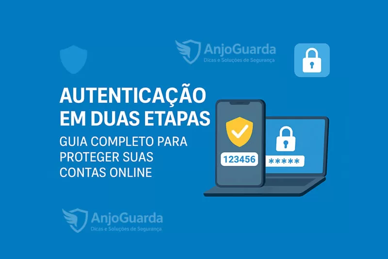 Autenticação em Duas Etapas: Como Funciona e Por Que Usar