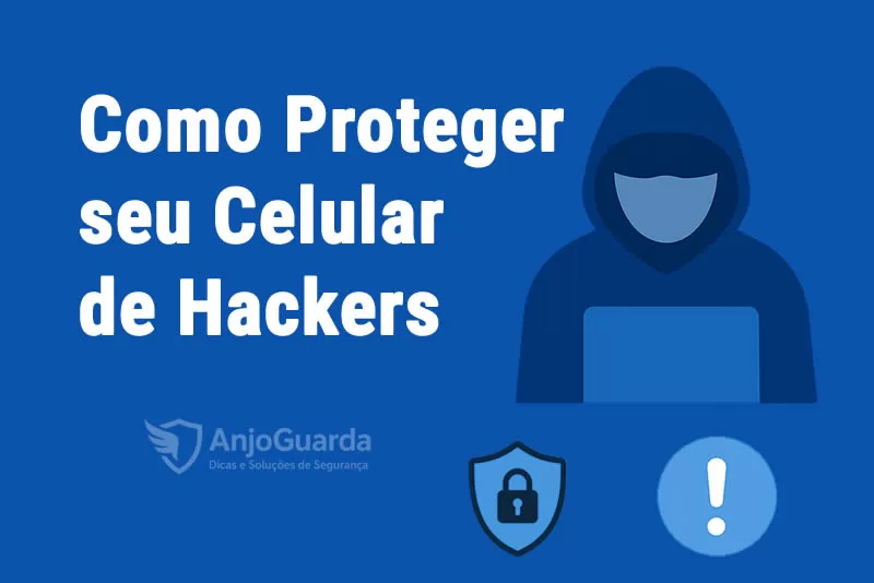 Como Proteger seu Celular de Hackers